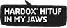 Hardox HITUF in my jaws